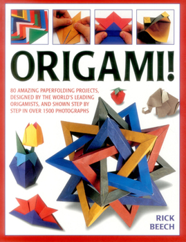 Paperback Origami!: 80 Amazing Paperfolding Projects, Designed by the World's Leading Origamists, and Shown Step by Step in Over 1500 Photographs Book