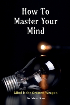How To Master Your Mind: MInd Is The Greatest Weapn