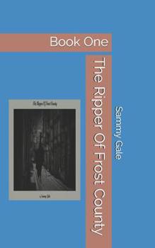 Paperback The Ripper Of Frost County: Book One Book