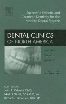 Hardcover Successful Esthetic and Cosmetic Dentistry for the Modern Dental Practice, an Issue of Dental Clinics: Volume 51-2 Book