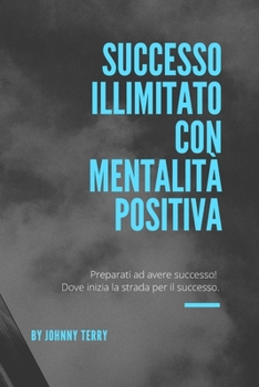 Successo illimitato con mentalit� positiva