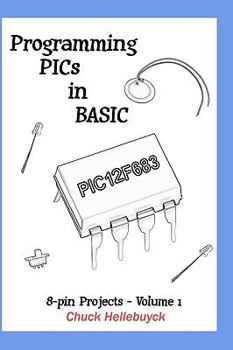 Paperback Programming PICs in BASIC: 8-Pin Projects - Volume 1 Book