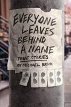 Paperback Everyone Leaves Behind a Name: True Stories Book