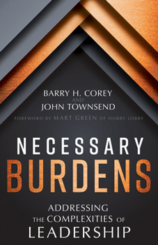 Hardcover Necessary Burdens: Addressing the Complexities of Leadership Book
