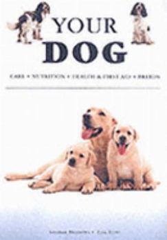 Paperback Your Dog: Care, Nutrition, Health & First Aid, Breeds Book