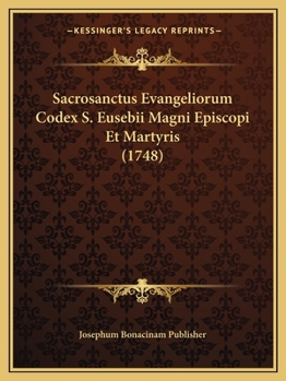 Paperback Sacrosanctus Evangeliorum Codex S. Eusebii Magni Episcopi Et Martyris (1748) [Latin] Book