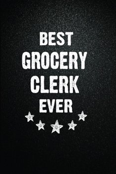 Paperback Best Grocery clerk Ever: 6"x9" Inch- 100 Pages Blank Lined Journal Notebook Appreciation Gift. Paperback. Birthday or Christmas Gift For Grocer Book