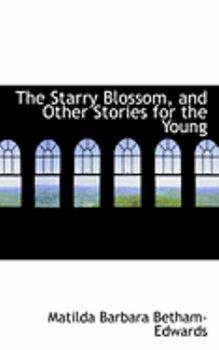 The Starry Blossom, and Other Stories for the Young