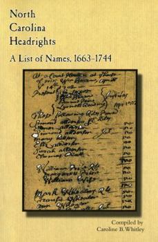Paperback North Carolina Headrights: A List of Names, 1663-1744 Book