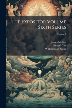 The Expositor Volume Sixth Series; vol. 7
