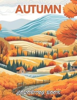 Autumn Coloring Book: 100+ Unique and Beautiful Designs for All Fans