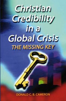 Paperback Christian Credibility in a Global Crisis: The Missing Key Book