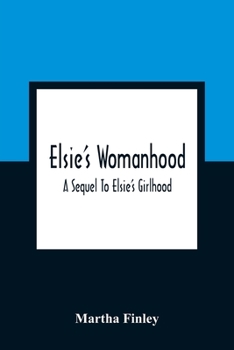 Elsie's Womanhood - Book #4 of the Elsie Dinsmore