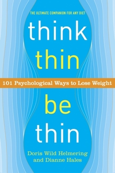 Paperback Think Thin, Be Thin: 101 Psychological Ways to Lose Weight Book