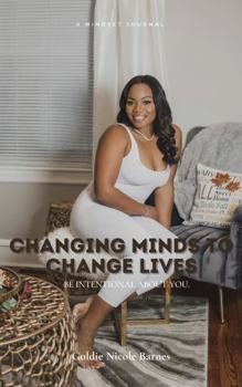 Paperback Changing Minds to Change Lives : Be Intentional about You Book