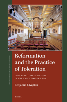 Hardcover Reformation and the Practice of Toleration: Dutch Religious History in the Early Modern Era Book