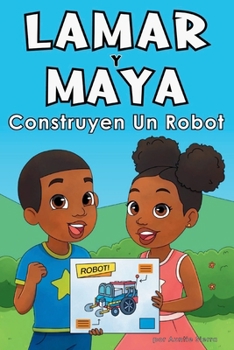 Paperback Lamar Y Maya Construyen Un Robot [Spanish] Book