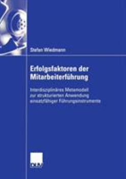 Paperback Erfolgsfaktoren Der Mitarbeiterführung: Interdisziplinäres Metamodell Zur Strukturierten Anwendung Einsatzfähiger Führungsinstrumente [German] Book