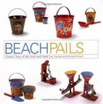 Hardcover Beach Pails: Classic Toys of Surf and Sand Book