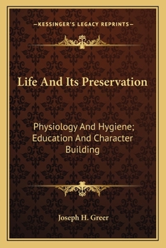 Paperback Life And Its Preservation: Physiology And Hygiene; Education And Character Building Book