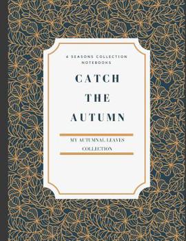 Paperback Catch the Autumn: My autumnal leaves collection (version 5) Book