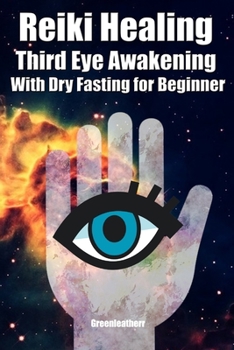 Paperback Reiki Healing Third Eye Awakening With Dry Fasting for Beginners: Awaken Your Empathic Abilities & Intuitive Book