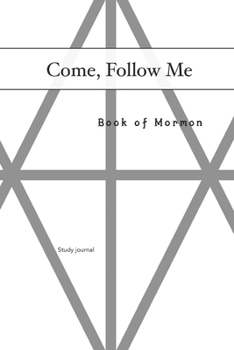 Come, Follow Me Book of Mormon Study Journal: 6x9 inches 110 Pages, Dot Grid Layout; Inspirational Study Journal For Teenagers, Tweens, Adults, Older ... or Women; Travel Size (Gospel Study Journal)