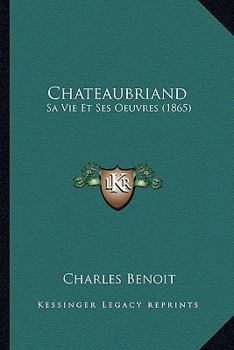 Paperback Chateaubriand: Sa Vie Et Ses Oeuvres (1865) [French] Book