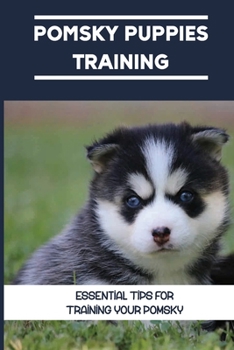 Paperback Pomsky Puppies Training: Essential Tips For Training Your Pomsky: How To Raise A Pomsky Book