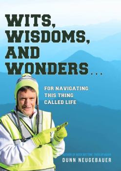 Paperback Wits, Wisdoms, and Wonders...For Navigating This Thing Called Life Book