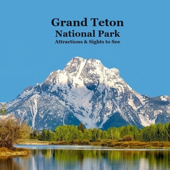 Paperback Grand Teton National Park Attractions Sights to See Kids Book: Great Book for Children about Grand Teton National Park Book
