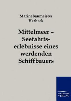 Paperback Mittelmeer - Seefahrtserlebnisse eines werdenden Schiffbauers [German] Book
