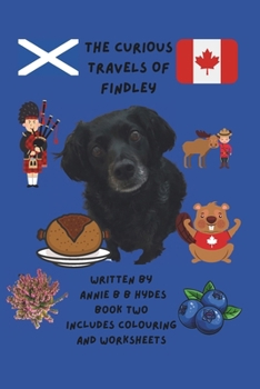 THE CURIOUS TRAVELS OF FINDLEY BOOK TWO: Findley visits Scotland and Canada