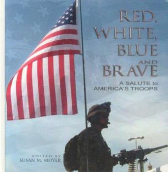 Hardcover Red, White, Blue and Brave: A Salute to America's Troops Book