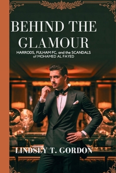 Paperback Behind the Glamour: Harrods, Fulham FC, and the Scandals of Mohamed al Fayed Book