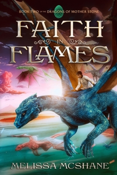 Faith in Flames - Book #2 of the Dragons of Mother Stone