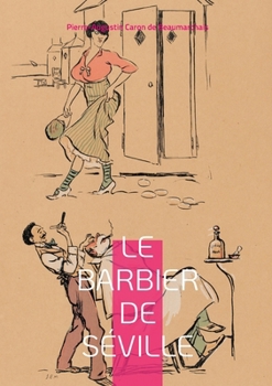 Le Barbier De Séville: Ou La Précaution Inutile