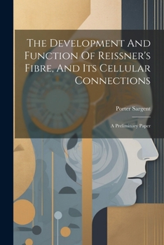 The Development and Function of Reissner's Fibre, and Its Cellular Connections: A Preliminary Paper