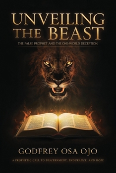 Paperback Unveiling the Beast: The False Prophet and the One-World Deception Book