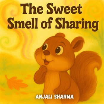 The Sweet Smell of Sharing: A Heartwarming Thanksgiving Story About Kindness and Friendship for Kids