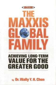 Hardcover The Maxxis Global Family: Achieving Long-Term Value for the Greater Good Book