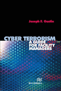 Paperback Cyber Terrorism: A Guide for Facility Managers Book