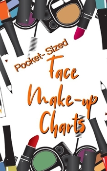 Pocket-Sized Face Make-Up Charts: Perfect tool for MUA's, Cos Players on the go and anyone looking to create a specific facial look
