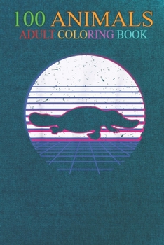 100 Animals: Platypus Animal Water Sea Mammal Sunset Retro Vintage -8DmeU An Adult Wild Animals Coloring Book with Lions, Elephants