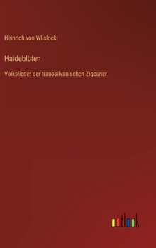 Hardcover Haideblüten: Volkslieder der transsilvanischen Zigeuner [German] Book
