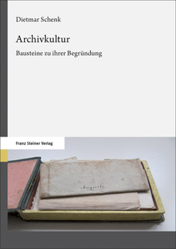Paperback Archivkultur: Bausteine Zu Ihrer Begrundung [German] Book