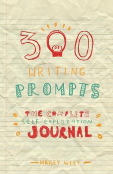 Paperback 300 Writing Prompts: The Complete Self Exploration Journal Book