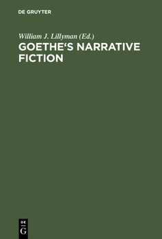 Hardcover Goethe's Narrative Fiction: The Irvine Goethe Symposium Book
