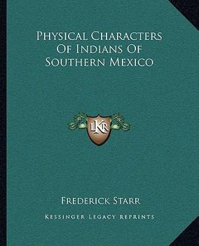 The Physical Characters of the Indians of Southern Mexico