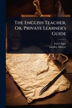 Paperback The English Teacher, Or, Private Learner's Guide Book